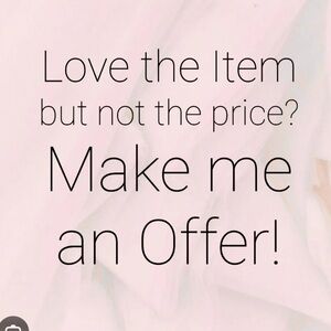 I’m not offended by reasonable offers ☺️